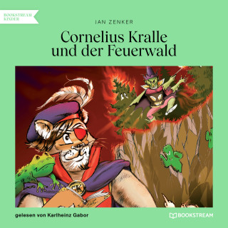 Jan Zenker: Cornelius Kralle und der Feuerwald (Ungekürzt)