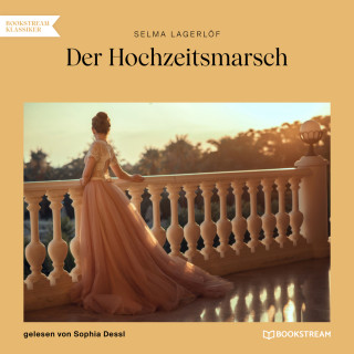 Selma Lagerlöf: Der Hochzeitsmarsch (Ungekürzt)