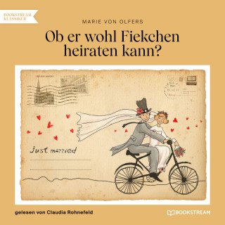 Marie von Olfers: Ob er wohl Fiekchen heiraten kann (Ungekürzt)