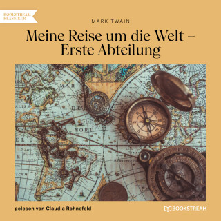 Mark Twain: Meine Reise um die Welt - Erste Abteilung (Ungekürzt)