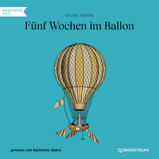Jules Verne: Fünf Wochen im Ballon (Ungekürzt)