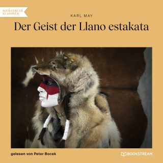 Karl May: Der Geist der Llano estakata (Ungekürzt)