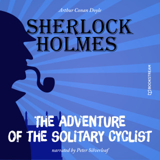 Sir Arthur Conan Doyle: The Adventure of the Solitary Cyclist (Unabridged)
