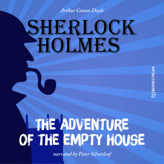 Sir Arthur Conan Doyle: The Adventure of the Empty House (Unabridged)