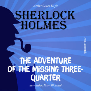 Arthur Conan Doyle: The Adventure of the Missing Three-Quarter (Unabridged)