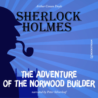 Sir Arthur Conan Doyle: The Adventure of the Norwood Builder (Unabridged)