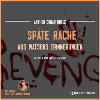 Arthur Conan Doyle: Späte Rache - Aus Watsons Erinnerungen (Ungekürzt)