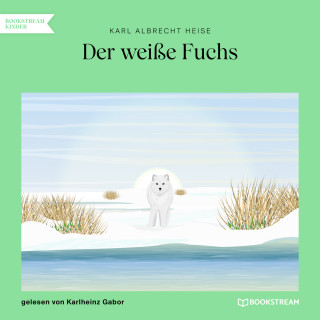 Karl Albrecht Heise: Der weiße Fuchs (Ungekürzt)