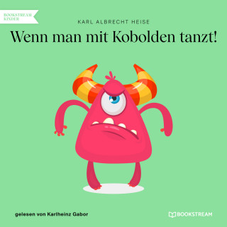 Karl Albrecht Heise: Wenn man mit Kobolden tanzt! (Ungekürzt)