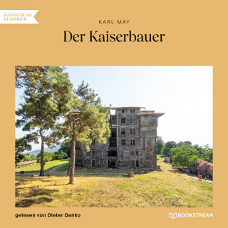 Karl May: Der Kaiserbauer (Ungekürzt)