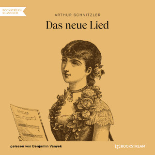 Arthur Schnitzler: Das neue Lied (Ungekürzt)