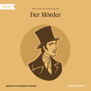 Arthur Schnitzler: Der Mörder (Ungekürzt)