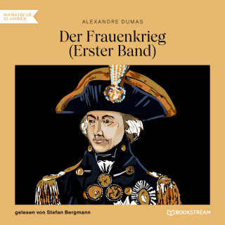 Alexandre Dumas: Der Frauenkrieg, Band 1 (Ungekürzt)