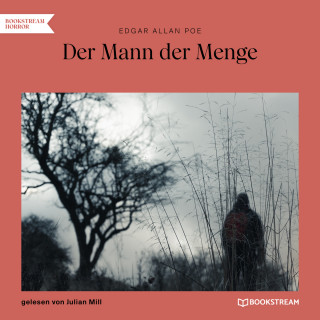 Edgar Allan Poe: Der Mann der Menge (Ungekürzt)