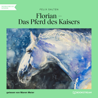 Felix Salten: Florian - Das Pferd des Kaisers (Ungekürzt)
