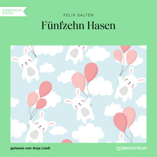 Felix Salten: Fünfzehn Hasen (Ungekürzt)