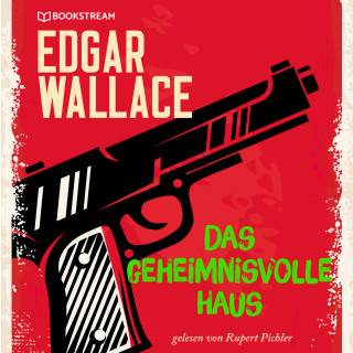 Edgar Wallace: Das geheimnisvolle Haus (Ungekürzt)