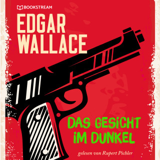 Edgar Wallace: Das Gesicht im Dunkel (Ungekürzt)