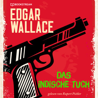 Edgar Wallace: Das indische Tuch (Ungekürzt)