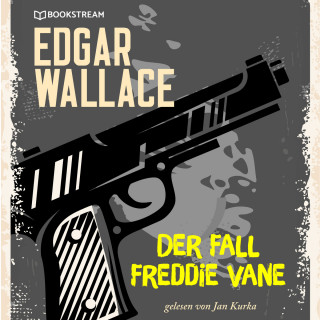 Edgar Wallace: Der Fall Freddie Vane (Ungekürzt)