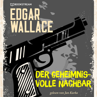 Edgar Wallace: Der geheimnisvolle Nachbar (Ungekürzt)