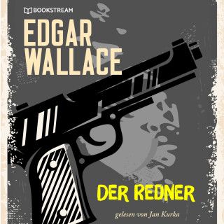Edgar Wallace: Der Redner (Ungekürzt)