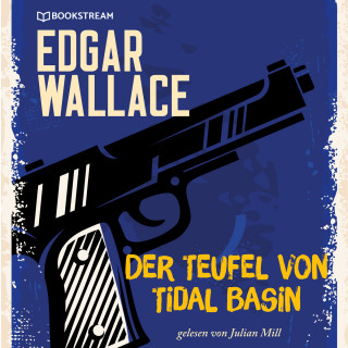 Edgar Wallace: Der Teufel von Tidal Basin (Ungekürzt)
