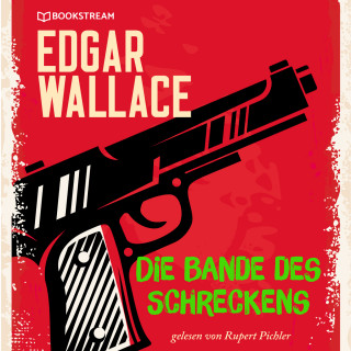 Edgar Wallace: Die Bande des Schreckens (Ungekürzt)