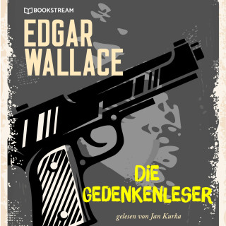 Edgar Wallace: Die Gedankenleser (Ungekürzt)
