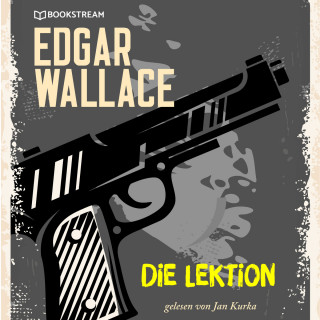 Edgar Wallace: Die Lektion (Ungekürzt)