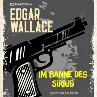 Edgar Wallace: Im Banne des Sirius (Ungekürzt)