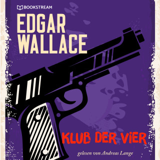 Edgar Wallace: Klub der Vier (Ungekürzt)