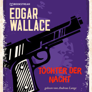 Edgar Wallace: Töchter der Nacht (Ungekürzt)