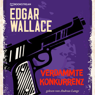 Edgar Wallace: Verdammte Konkurrenz (Ungekürzt)