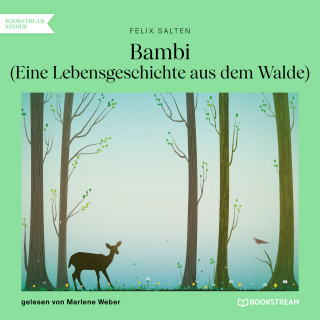 Felix Salten: Bambi - Eine Lebensgeschichte aus dem Walde (Ungekürzt)