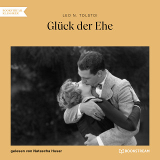 Leo N. Tolstoi: Glück der Ehe (Ungekürzt)