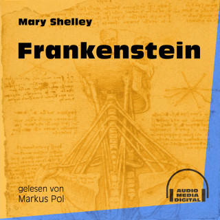 Mary Shelley: Frankenstein (Ungekürzt)
