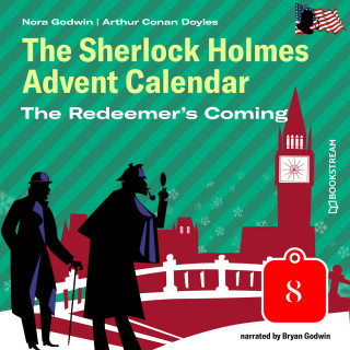 Sir Arthur Conan Doyle, Nora Godwin: The Redeemer's Coming - The Sherlock Holmes Advent Calendar, Day 8 (Unabridged)