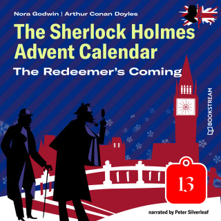 Arthur Conan Doyle, Nora Godwin: The Redeemer's Coming - The Sherlock Holmes Advent Calendar, Day 13 (Unabridged)