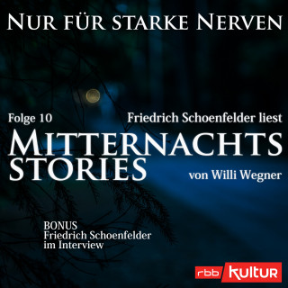 Willi Wegner: Mitternachtsstories von Willi Wegner - Nur für starke Nerven, Folge 10 (Ungekürzt)