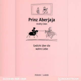 Ondrej Cikán: Prinz Aberjaja - Gedicht über die wahre Liebe (Ungekürzt)