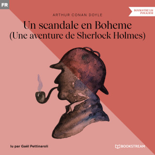 Arthur Conan Doyle: Un scandale en Boheme - Une aventure de Sherlock Holmes (Version intégrale)