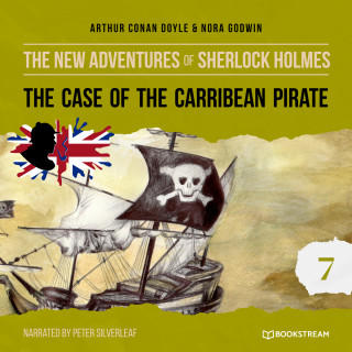 Arthur Conan Doyle, Nora Godwin: The Case of the Caribbean Pirate - The New Adventures of Sherlock Holmes, Episode 7 (Unabridged)