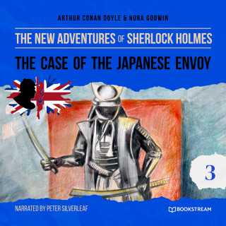 Arthur Conan Doyle, Nora Godwin: The Case of the Japanese Envoy - The New Adventures of Sherlock Holmes, Episode 3 (Unabridged)