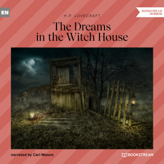 H. P. Lovecraft: The Dreams in the Witch House (Unabridged)