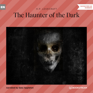 H. P. Lovecraft: The Haunter of the Dark (Unabridged)