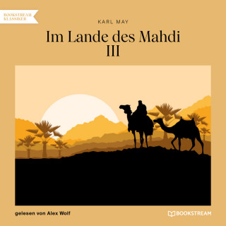 Karl May: Im Lande des Mahdi III (Ungekürzt)