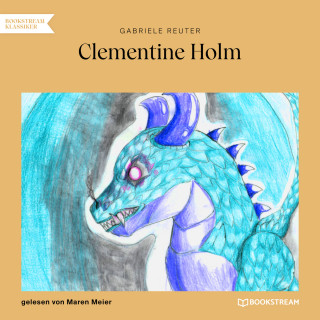 Gabriele Reuter: Clementine Holm (Ungekürzt)