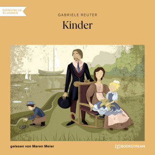 Gabriele Reuter: Kinder (Ungekürzt)