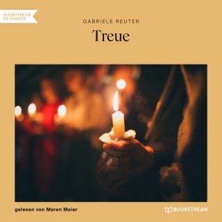 Gabriele Reuter: Treue (Ungekürzt)